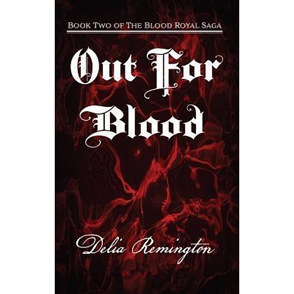 Out For Blood / The Blood Royal Saga Bd.2, Delia Remington