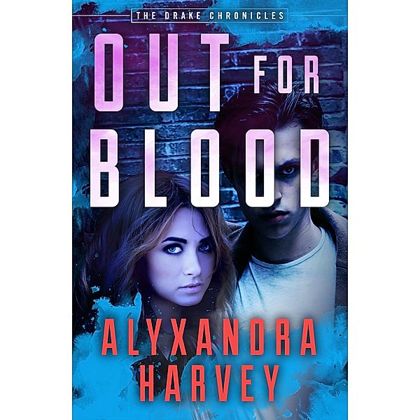 Out for Blood / The Drake Chronicles, Alyxandra Harvey