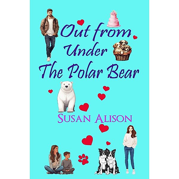 Out from Under the Polar Bear - A Romantic Comedy, Susan Alison