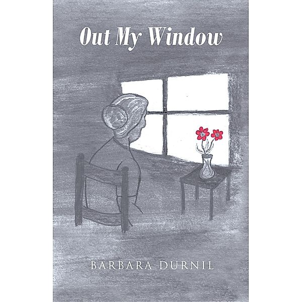 Out My Window, Barbara Durnil