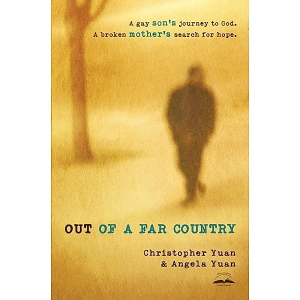 Out of a Far Country, Christopher Yuan, Angela Yuan