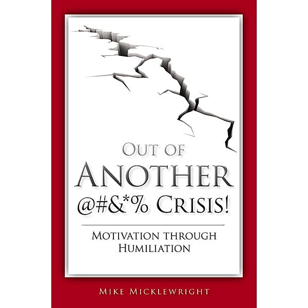 Out of Another @#&*% Crisis!, Mike Micklewright