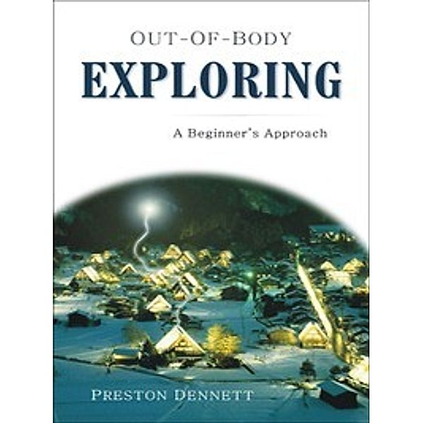 Out-of-Body Exploring, Preston Dennett