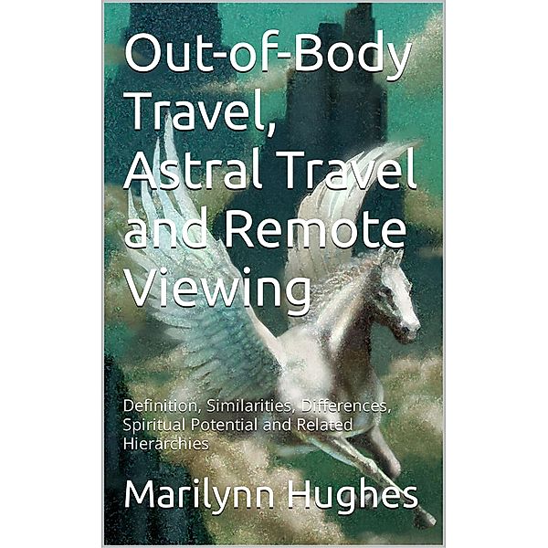 Out-of-Body Travel, Astral Travel and Remote Viewing, Marilynn Hughes