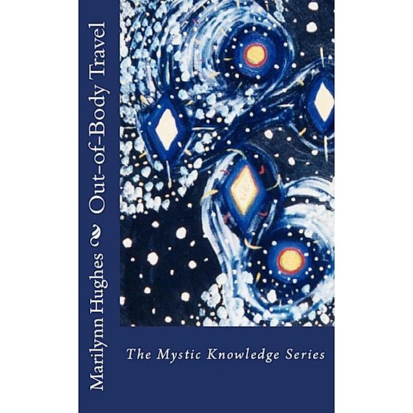 Out-of-Body Travel: The Mystic Knowledge Series, Marilynn Hughes