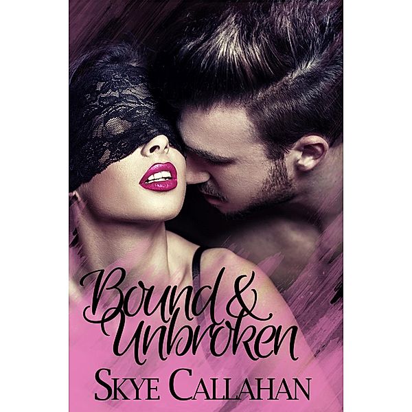 Out of Bounds: Bound & Unbroken (Out of Bounds, #1), Skye Callahan