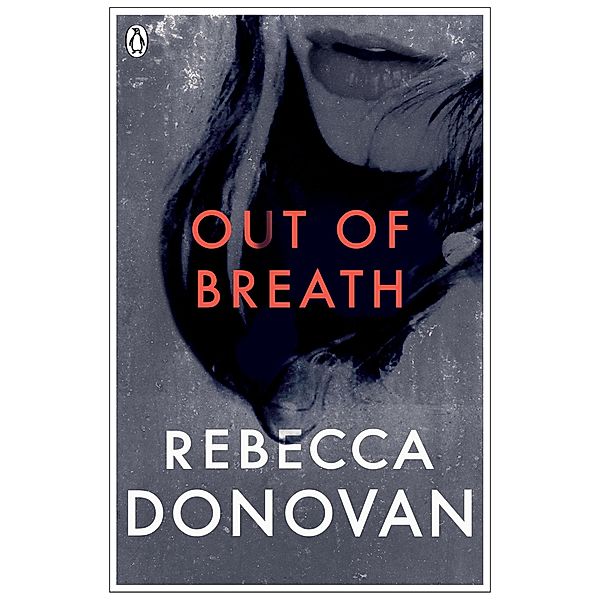 Out of Breath (The Breathing Series #3) / The Breathing Series, Rebecca Donovan