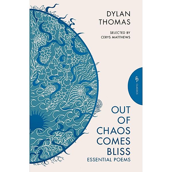 Out of Chaos Comes Bliss, Dylan Thomas