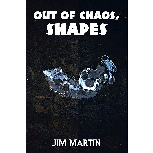 Out of Chaos, Shapes, Jim Martin