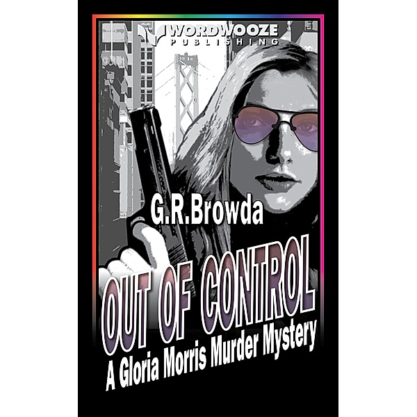 Out of Control: A Gloria Morris Murder Mystery, G. R. Browda