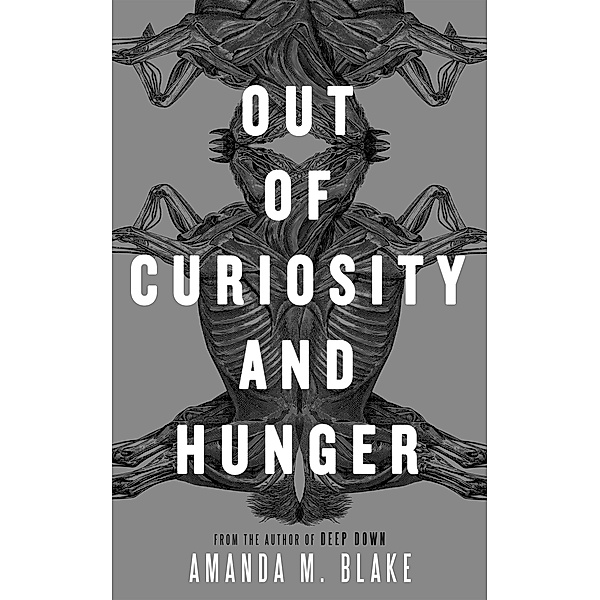 Out of Curiosity and Hunger, Amanda M. Blake