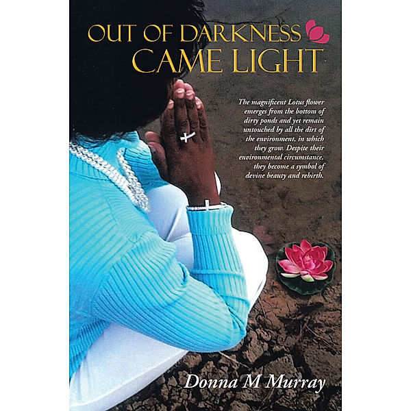 Out of Darkness Came Light, Donna M Murray