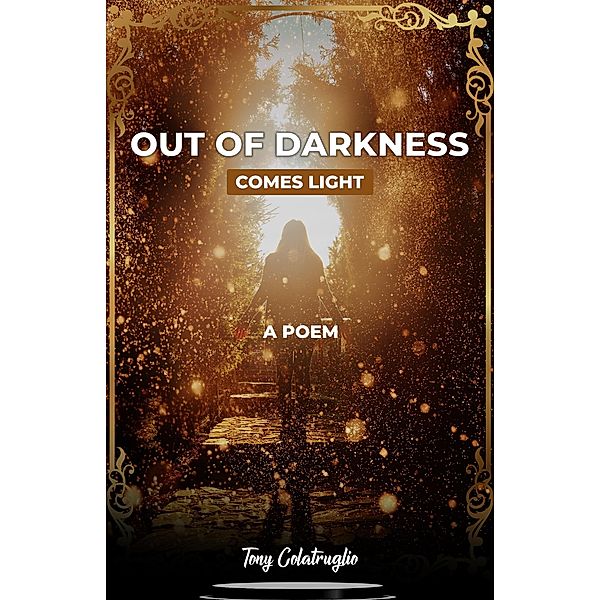 Out of Darkness Comes Light, Tony Colatruglio