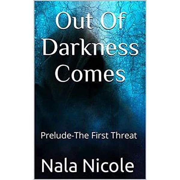 OUT OF DARKNESS COMES / OUT OF DARKNESS COMES Bd.1, Nala Nicole