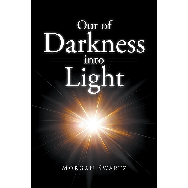 Out of Darkness into Light, Morgan Swartz