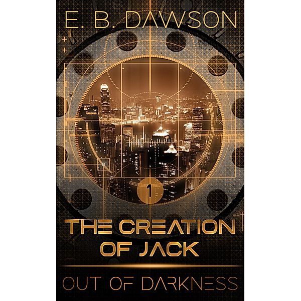 Out of Darkness (The Creation of Jack, #1) / The Creation of Jack, E. B. Dawson