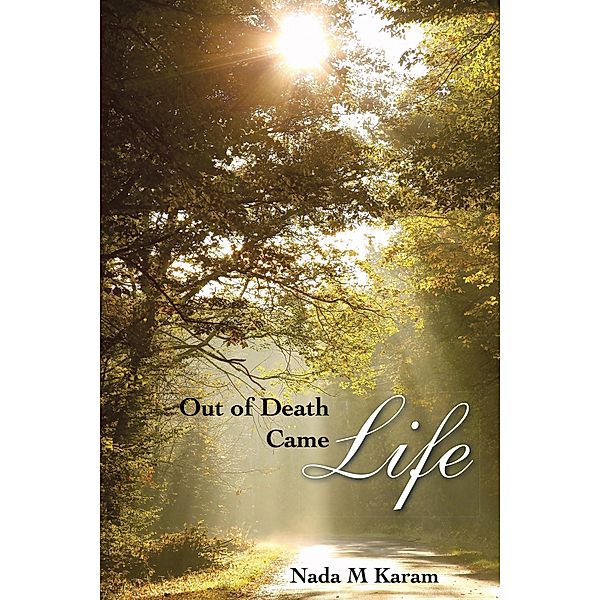 Out of Death Came Life, Nada M. Karam