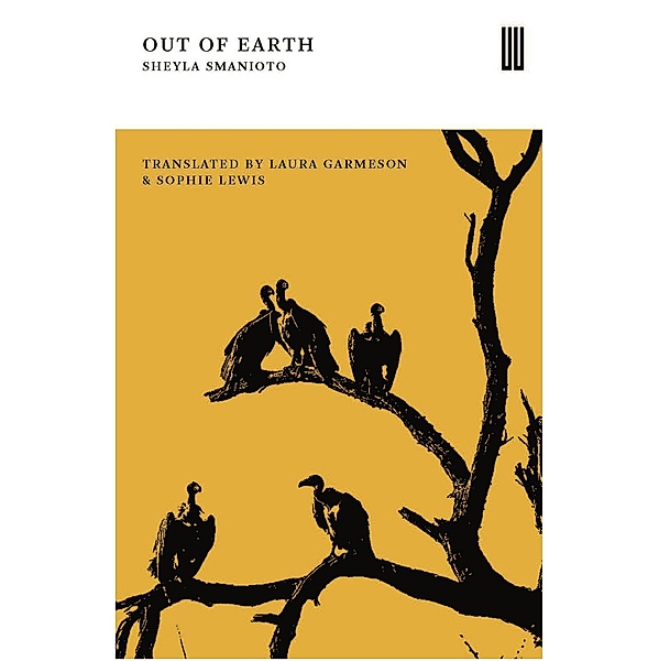 Out Of Earth, Sheyla Smanioto, Sophie Lewis, Laura Garmeson