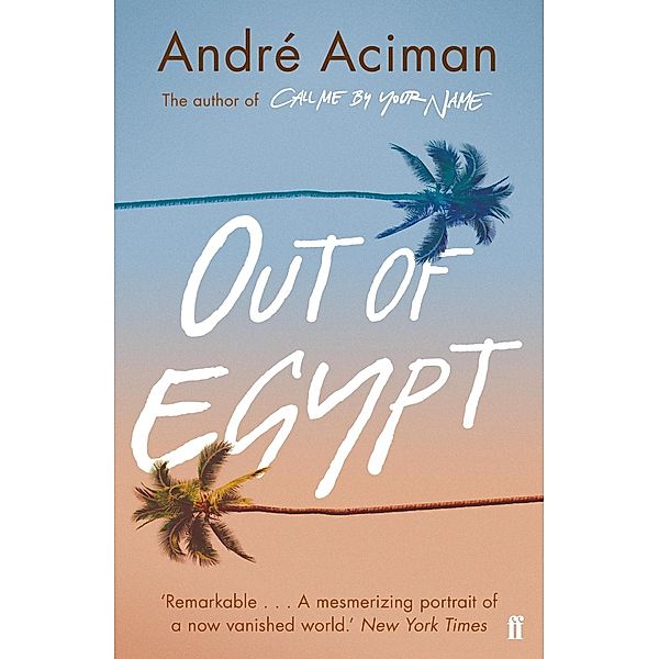 Out of Egypt, André Aciman