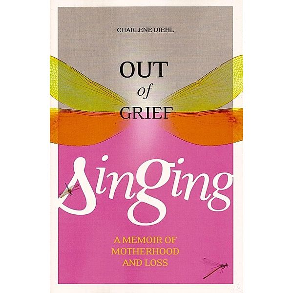 Out of Grief, Singing, Charlene Diehl
