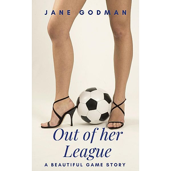 Out of her League (The Beautiful Game, #1) / The Beautiful Game, Jane Godman