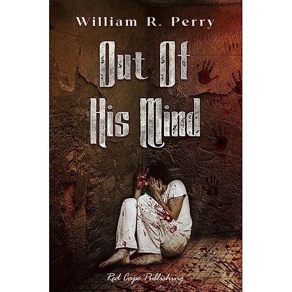 Out of His Mind (By His Hand, #2) / By His Hand, William R. Perry