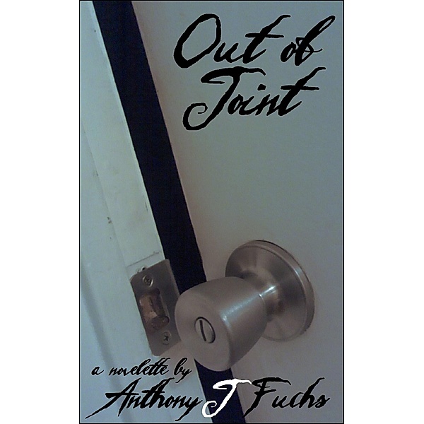 Out of Joint / Anthony J Fuchs, Anthony J Fuchs