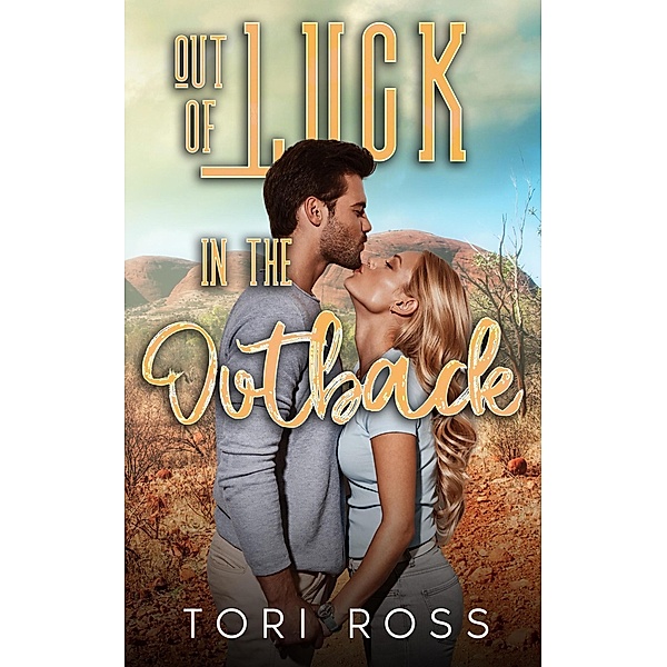 Out of Luck in the Outback (The Traveling Calvert Sisters, #4) / The Traveling Calvert Sisters, Tori Ross