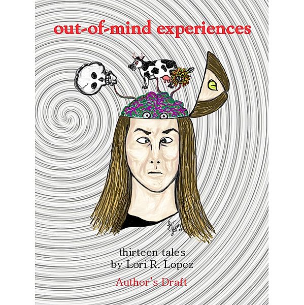 Out-Of-Mind Experiences:  Thirteen Tales, Lori R. Lopez