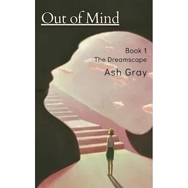 Out of Mind (The Dreamscape [erotic lesbian romance], #1) / The Dreamscape [erotic lesbian romance], Ash Gray