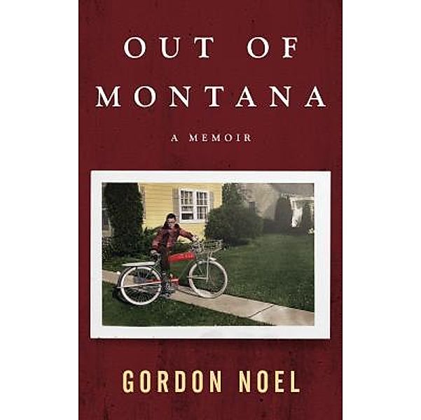 Out of Montana, Gordon L Noel