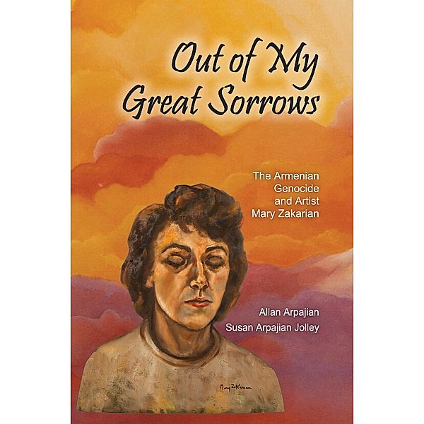 Out of My Great Sorrows, Allan Arpajian, Susan Arpajian Jolley