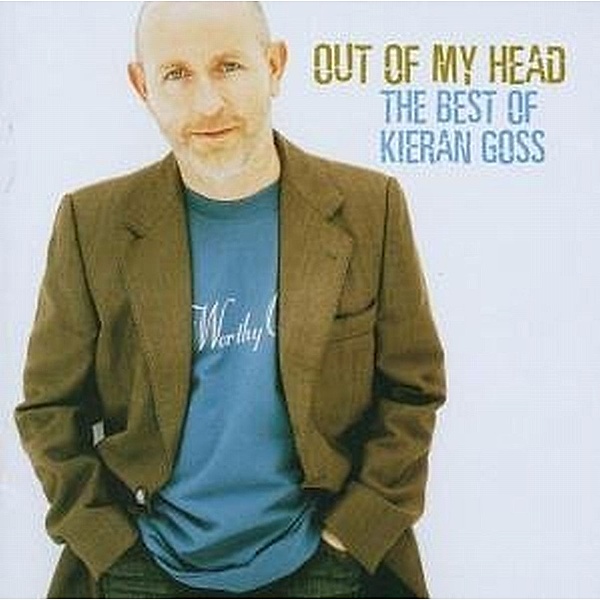 Out Of My Head - The Best Of, Kieran Goss