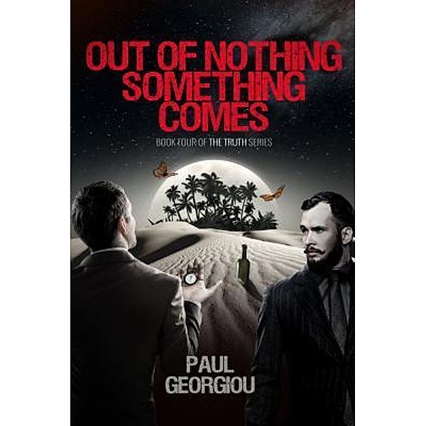Out of nothing something comes / Panarc International Ltd, Paul Georgiou