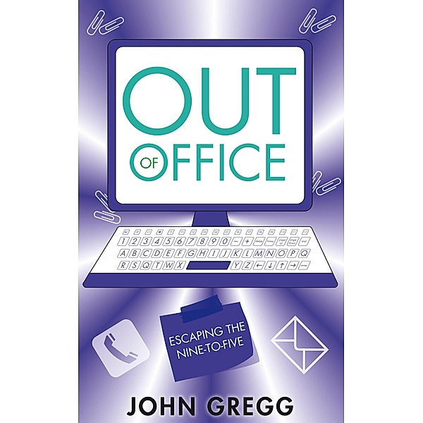 Out of Office: Escaping the Nine-to-Five, John Gregg