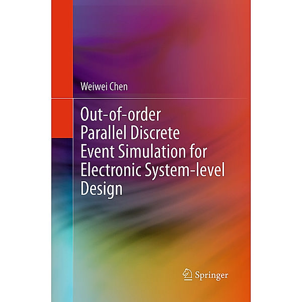 Out-of-order Parallel Discrete Event Simulation for Electronic System-level Design, Weiwei Chen