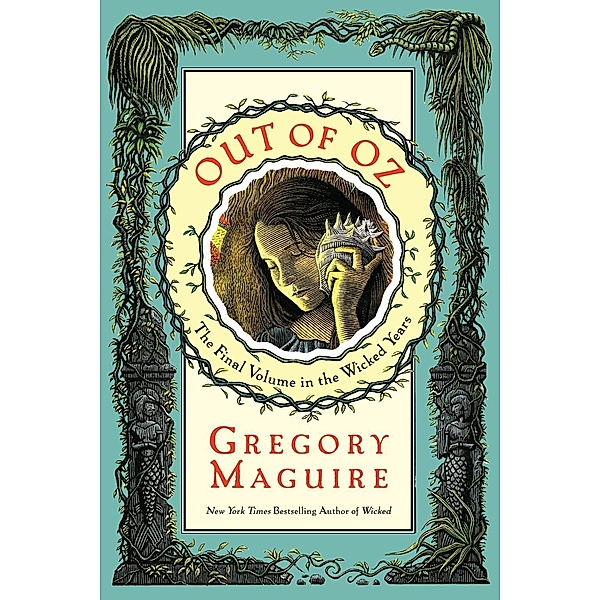 Out of Oz / Wicked Years Bd.4, Gregory Maguire
