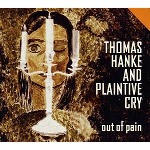 Out Of Pain, Thomas And Plaintive Cry Hanke