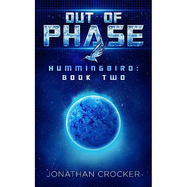 Out of Phase - Hummingbird: Book Two, Jonathan Crocker