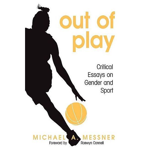 Out of Play / SUNY series on Sport, Culture, and Social Relations, Michael A. Messner