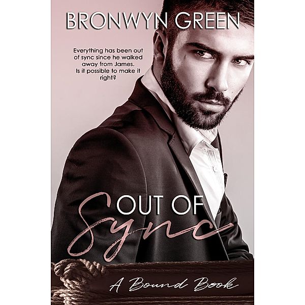 Out of Sync (The Bound Series, #5), Bronwyn Green