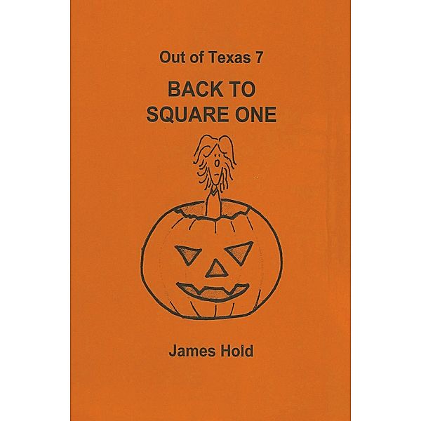 Out of Texas: Out of Texas 7: Back to Square One, James Hold