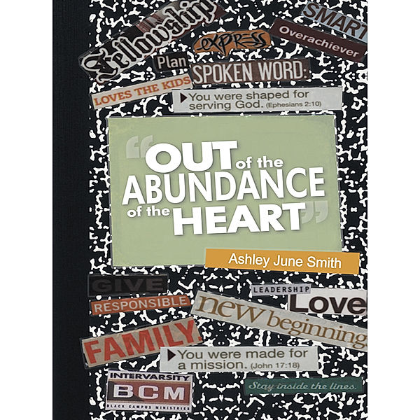 Out of the Abundance of the Heart, Ashley June Smith