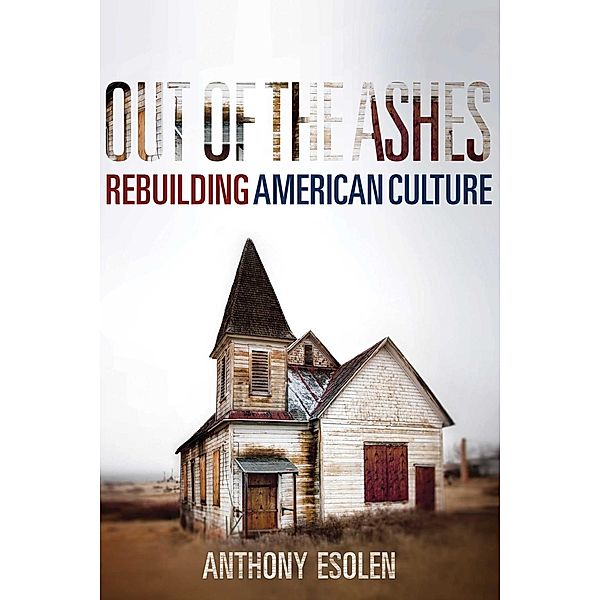 Out of the Ashes, Anthony Esolen