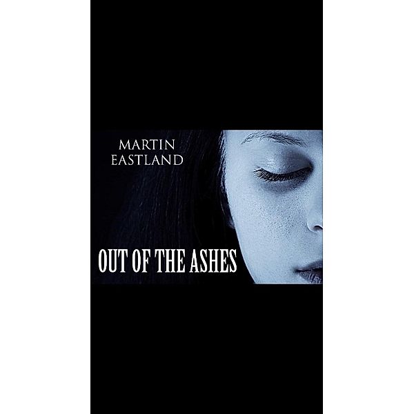 Out of the Ashes, Martin Eastland