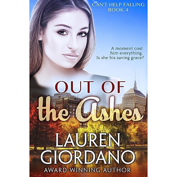 Out of the Ashes (Can't Help Falling, #4) / Can't Help Falling, Lauren Giordano