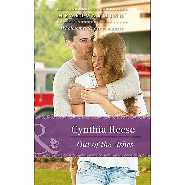 Out Of The Ashes (Mills & Boon Heartwarming) (The Georgia Monroes, Book 2) / Mills & Boon Heartwarming, Cynthia Reese