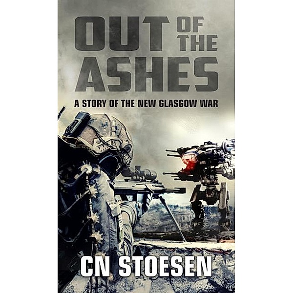 Out of the Ashes (The New Glasgow War, #1) / The New Glasgow War, Cn Stoesen