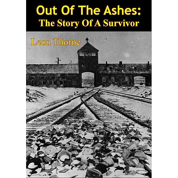 Out Of The Ashes: The Story Of A Survivor, Leon Thorne