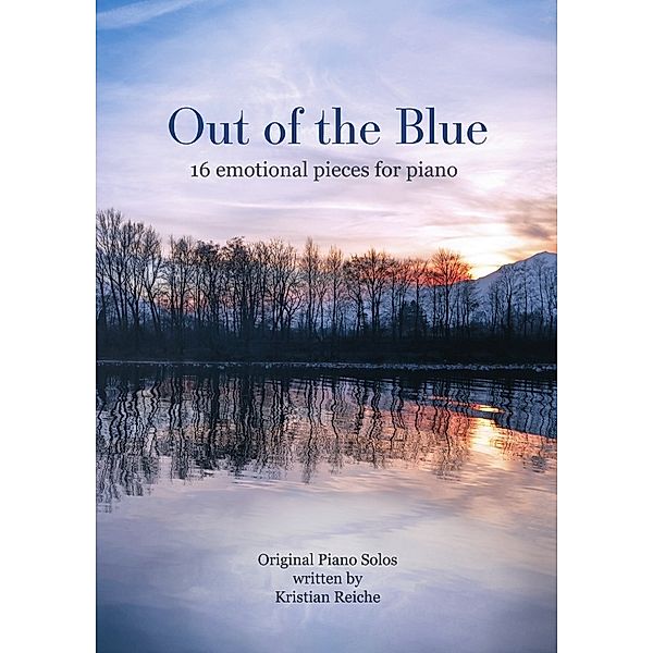 Out of the Blue - 16 emotional pieces for piano, Kristian Reiche